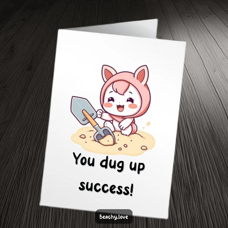 Funny Free Printable Congrats Card: Kawaii character digging sand, celebrating success, unique DIY gift.